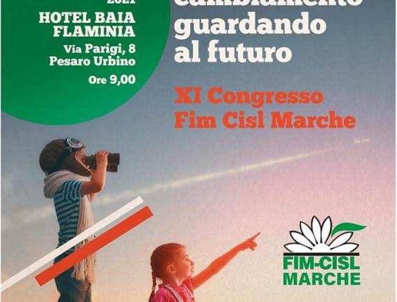 “Insieme nel cambiamento guardando al futuro” XI Congresso regionale della Fim Cisl Marche